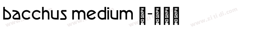 bacchus medium 中字体转换